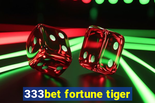 333bet fortune tiger